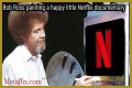 What the New Bob Ross Documentary Reveals About His Legacy - SarkariResult